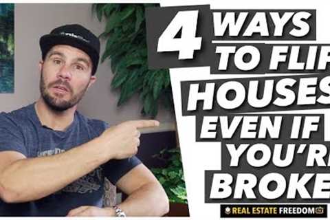 How To Flip Real Estate With No Money - Even If You're Homeless!