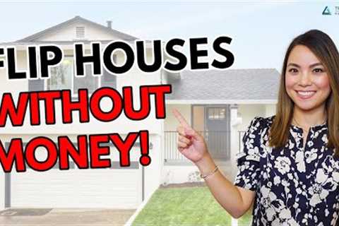 Flip Houses With No Money - Beginner's Guide to House Flipping 2021