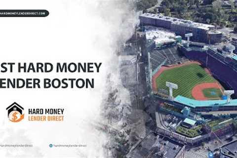 How To Find The Best Boston Hard Money Lenders