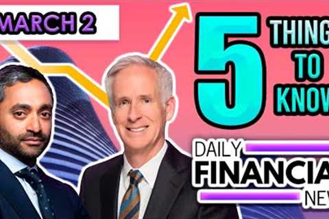 March 2 Financial News: Chamath, John Burns, Fed Talks Tough, Rates Explode Higher, Earnings, Tesla