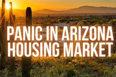 PANIC IN THE ARIZONA HOUSING MARKET?!?