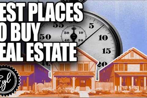 THE BEST PLACES TO BUY REAL ESTATE IN 2023