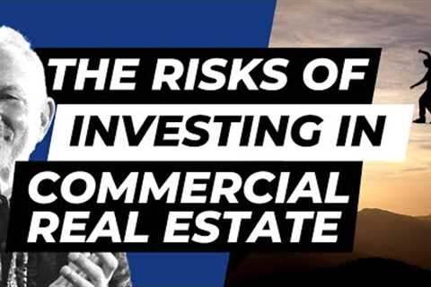 The Risks of Investing in Commercial Real Estate