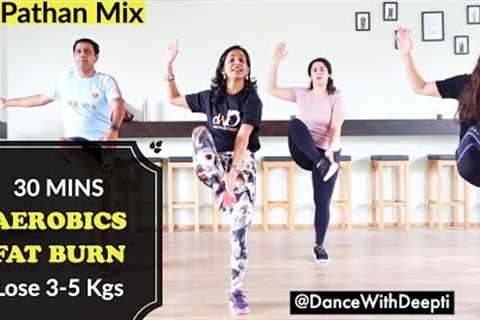 Burn Arm + Leg + Belly Fat - 30mins Aerobics Workout | Pathan Mix