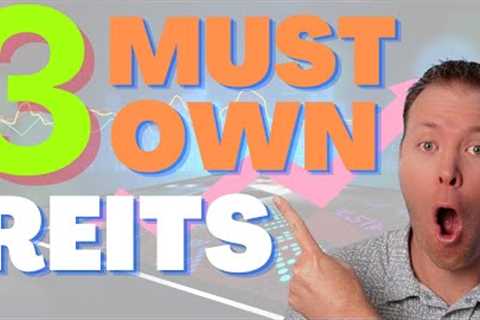3 MUST OWN REITs To Buy