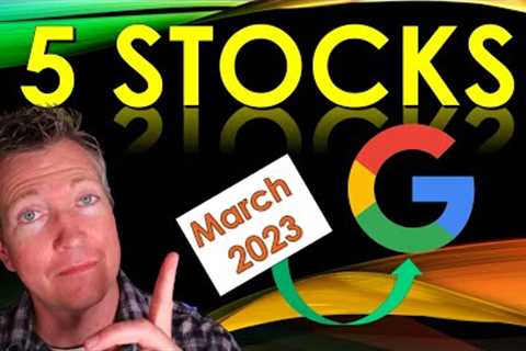 5 Stocks I'm Buying Now  |  Top March 2023 Stock Buys  |  $GOOGL $MU