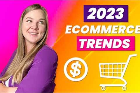 Ecommerce trends 2023 - what's working now