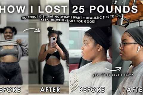 HOW I LOST 25 LBS IN 3 MONTHS! My Weight Loss Journey | NO STRICT DIET + realistic tips!