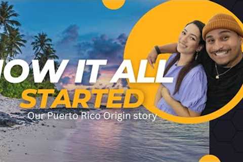 How it all Started (moving to Puerto Rico)