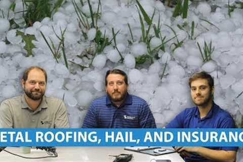 Will Hail Dent Metal Roofing And Is That Covered By Insurance?