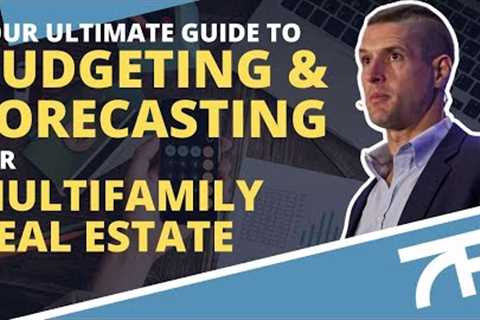 Your Ultimate Guide to Budgeting &amp; Forecasting For Multifamily Real Estate | Multifamily Live #1092