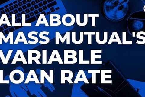 All About Mass Mutual's Variable Loan Rate | IBC Global