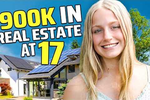 $900K in Real Estate at Age 17 by Doing What 99% of People Won’t