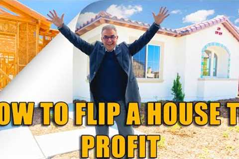 HOW TO FLIP A HOUSE TO PROFIT