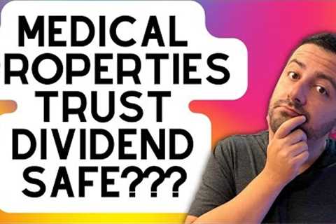 Is Medical Properties Trust's 15.61% Dividend Yield Safe? | MPW Dividend Analysis | MPW Dividends