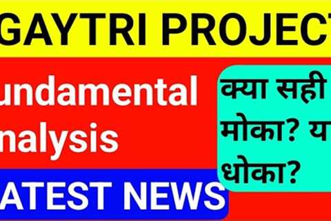Gayatri Projects Share: Latest News, Analysis &amp; Review You Must Know