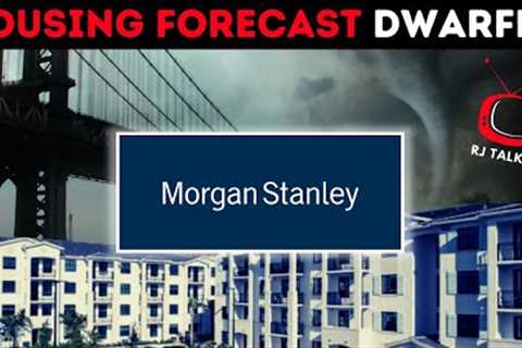Morgan Stanley's MAJOR Warning for Real Estate Prices (Housing Market Crash Dwarfed)