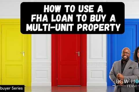 How to Buy a Multi-family Unit with a FHA loan | Explained
