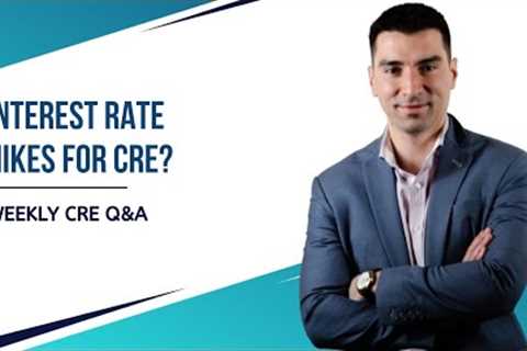 How Interest Rate Hikes Affect Commercial Real Estate?