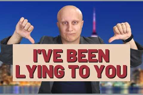 I have been lying to you, and it's time to apologize