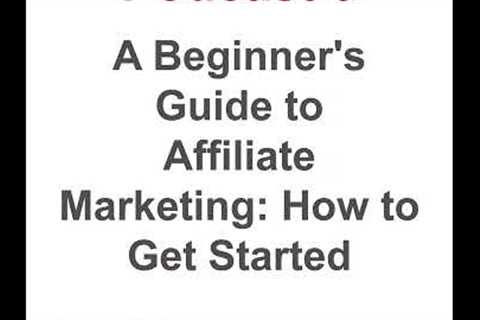 Podcast 3: A Beginner's Guide to Affiliate Marketing: How to Get Started
