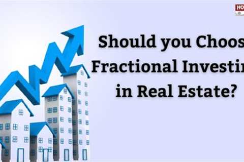 Should you Choose Fractional Investing in Real Estate?|Holistic Investment