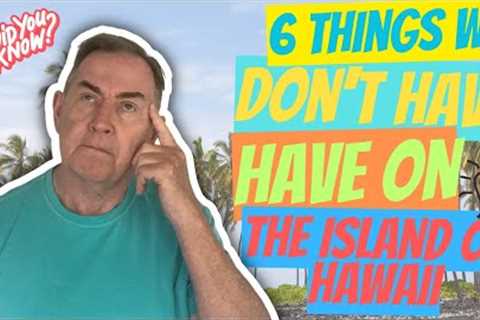 6 Things Hawaii Doesn't Have   Big Island