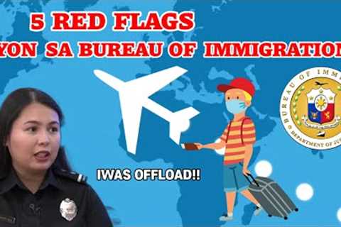 5 RED FLAGS AYON SA BUREAU OF IMMIGRATION | TIPS PARA IWAS OFFLOAD