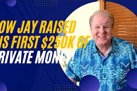 How Jay Conner Raised his First $250,000 in Private Money - Real Estate Investing Minus the Bank