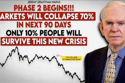 Jeremy Grantham's New Warning For 2023 Recession Phase 2 Is About To Start Don't Make This Mistake