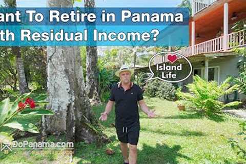 Want To Retire in Panama with Residual Income - Do Panama Real Estate &amp; Relocation