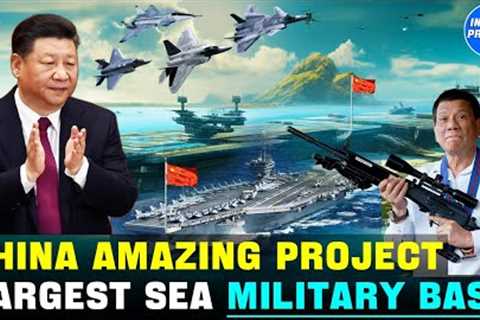 Philippines Worried！ China's $100 Billion To Build Largest Island Military Base #china #philippines