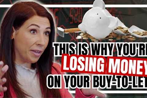 THIS IS WHY YOU'RE LOSING MONEY ON YOUR BUY-TO-LET | PROPERTY INVESTING FOR BEGINNERS