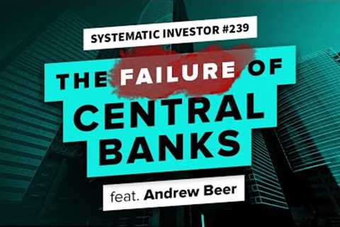 The Failure of Central Banks: Insights from Andrew Beer | Systematic Investor 239