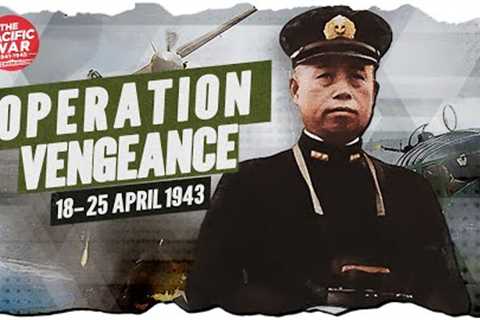 Operation Vengeance: Avenging Pearl Harbor - Pacific War #74 DOCUMENTARY