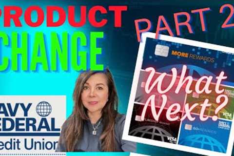 Part 2: Product Change: Little Known Facts &amp; Tips You Need to Know/ What to Do Next? #nfcu #credit