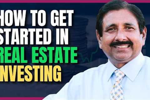 How to Get Started in Real Estate Investing