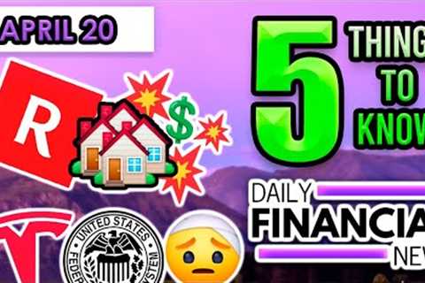 April 20 Financial News: RedFin Home Prices Crash, Real Estate pain Worse 08, Home Sales, Tesla, Fed