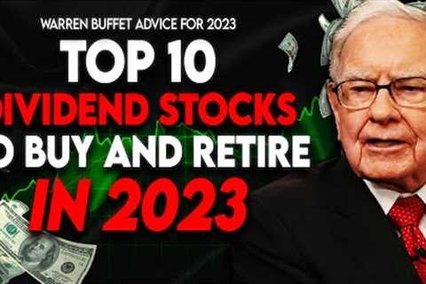 Warren Buffett Explains How To Invest In 2023 Using Small Amounts &amp; Live Forever On Dividends