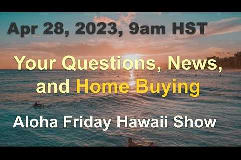 -LIVE- 4/28/23: Aloha Friday Hawaii Real Estate Show