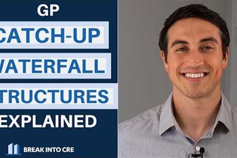 GP Catch Up Clauses in Private Equity Real Estate Explained