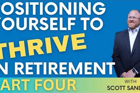 How to Position Your PORTFOLIO to THRIVE in Retirement (Part Four)