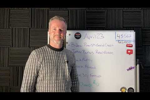 April 23 Financial News: BIDEN REWARDS BAD CREDIT, Bankruptcy, John Burns, The Week Ahead, Rates?