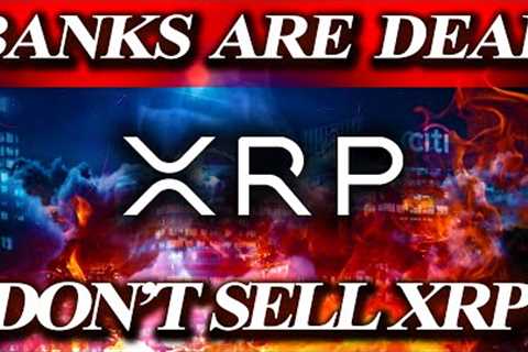 RIPPLE XRP *WARNING* BANKS ARE DEAD💥XRP SAFE HAVEN💣DON'T SELL XRP *YET*🚨RIPPLE XRP NEWS