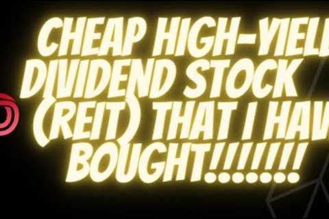 Cheap Dividend Stocks with High Dividend Yield I Real Estate Investment Trusts ( REITs) &amp; Dividends