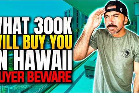 What $300,000 Will Buy You In Hawaii in {2022} | Buying A Condo In Hawaii | 3 Things You MUST Know
