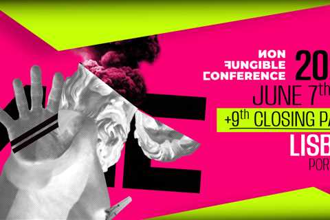 Non Fungible Conference, the leading experimental web3 event is back with the most radical lineup, June 7-9 2023, Lisbon
