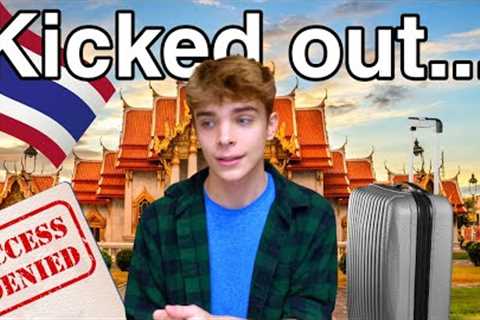 Thailand is kicking me out… and I’m not happy about it…