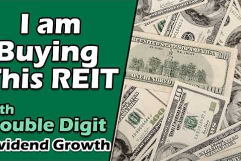 HUGE Upside Potential - Why I'm Buying This REIT with Double Digit Dividend Growth