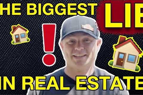 The Biggest LIE in Real Estate that is Costing you MILLIONS